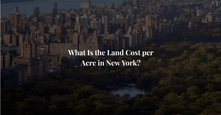What Is the Land Cost per Acre in New York?