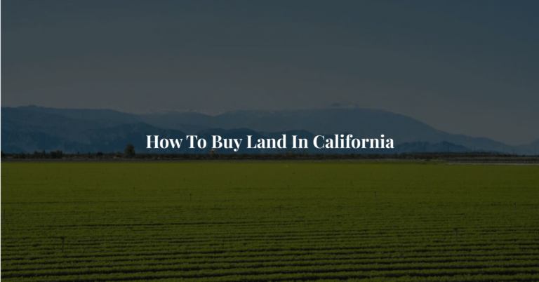 How To Buy Land In California 