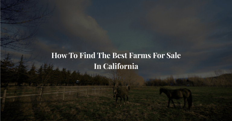 How To Find The Best Farms For Sale In California