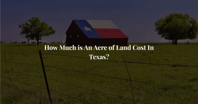 How Much is An Acre of Land Cost In Texas?