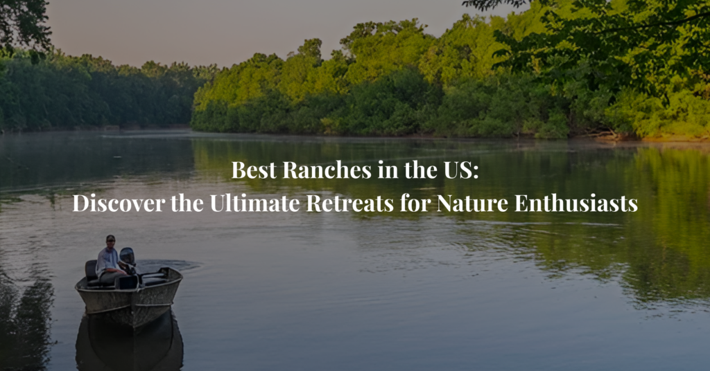 Best Ranches in the USA - Uncovering Nature's Retreats