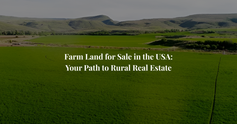 Farm Land for Sale in the USA: Your Path to Rural Real Estate