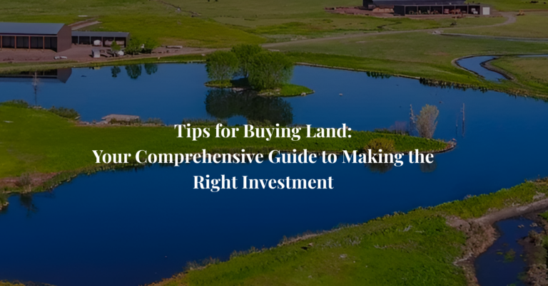 Tips for Buying Land: Your Comprehensive Guide to Making the Right Investment