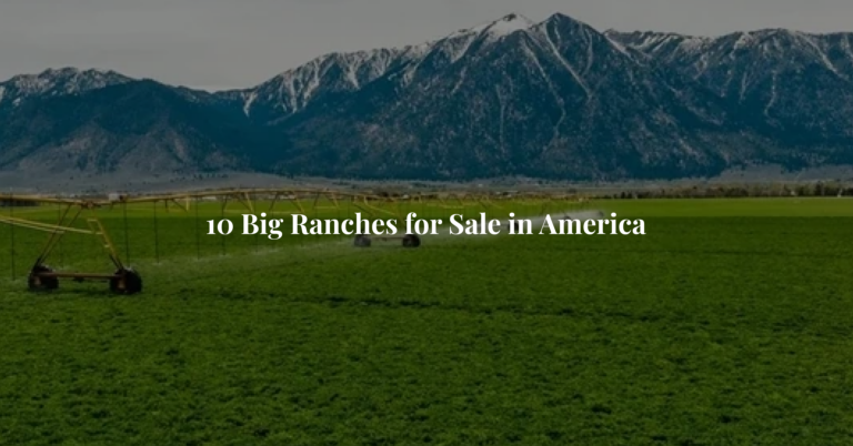 10 Big Ranches for Sale in America