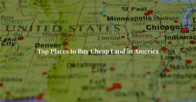 Top Places to Buy Cheap Land in America