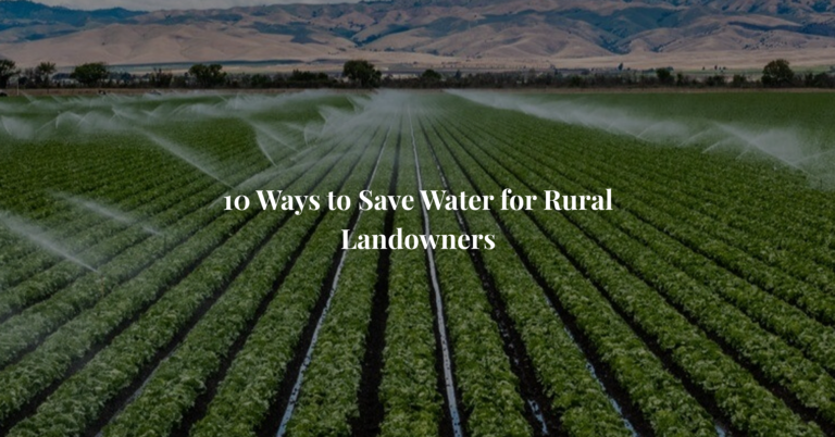 10 Ways to Save Water for Rural Landowners
