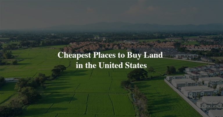 Cheapest Places to Buy Land in the United States