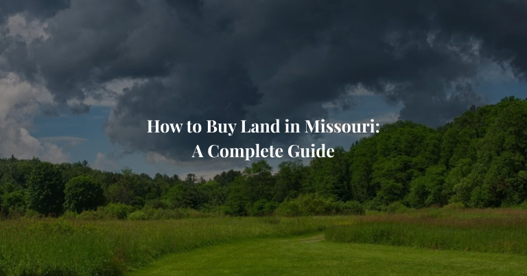 How to Buy Land in Missouri: A Complete Guide