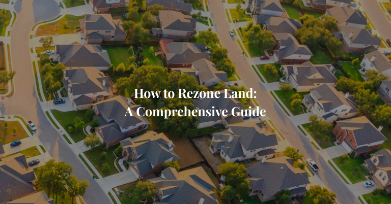 How to Rezone Land: A Comprehensive Guide